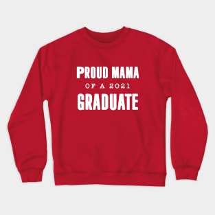 Proud mama of a 2021 graduate Crewneck Sweatshirt